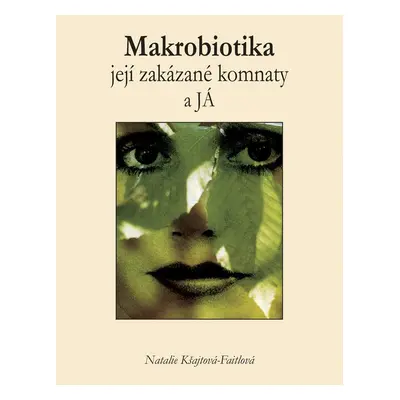 Makrobiotika, její zakázané komnaty a JÁ - Natalie Kšajtová-Fajtlová