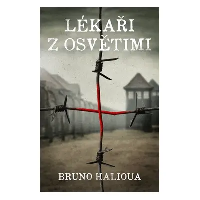 Lékaři z Osvětimi - Bruno Halioua