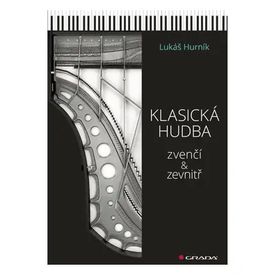 Klasická hudba zvenčí i zevnitř - Lukáš Hurník