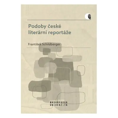 Podoby české literární reportáže - František Schildberger