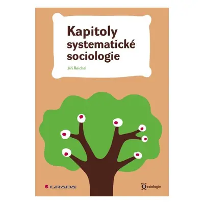 Kapitoly systematické sociologie - Jiří Reichel