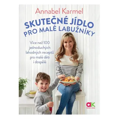 Skutečné jídlo pro malé labužníky - Annabel Karmel