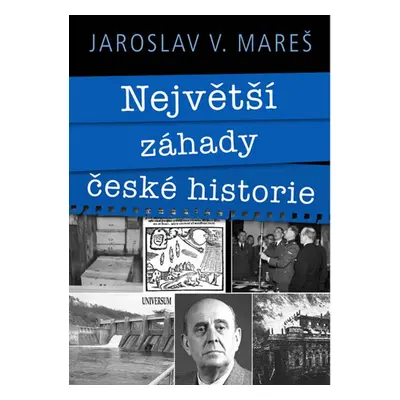 Největší záhady české historie - Jaroslav Mareš