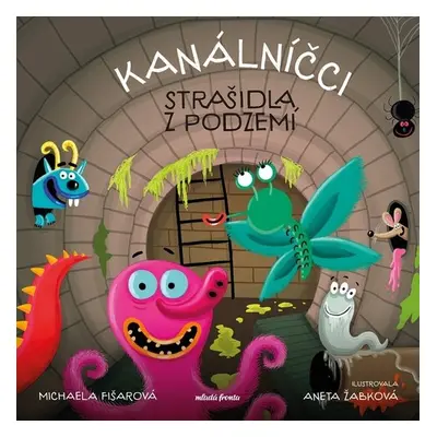 Kanálníčci: Strašidla z podzemí - Michaela Fišarová