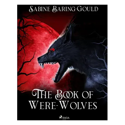 The Book of Were-Wolves - Sabine Baring-Gould