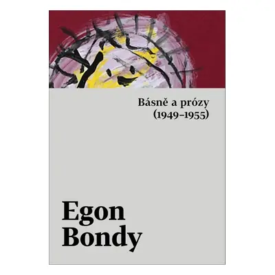 Básně a prózy (1949–1955) - Egon Bondy