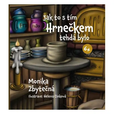 Jak to s tím hrnečkem tehdá bylo - Monika Zbytečná