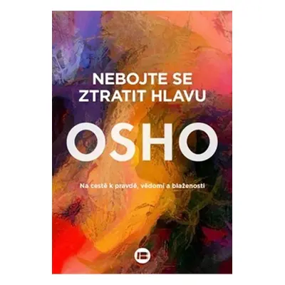 Nebojte se ztratit hlavu - Osho