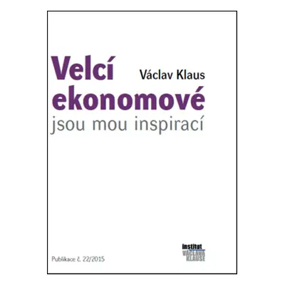 Velcí ekonomové jsou mou inspirací - Václav Klaus