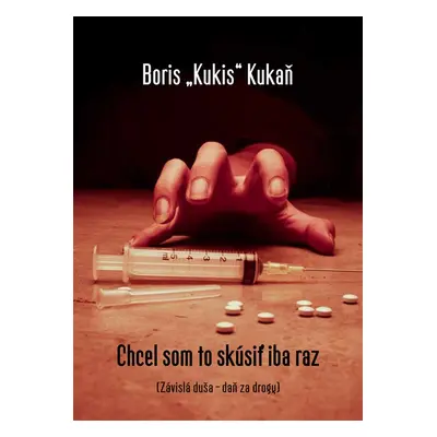 Chcel som to skúsiť iba raz - Boris "Kukis" Kukaň