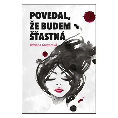 Povedal, že budem šťastná - Adriana Gregorová