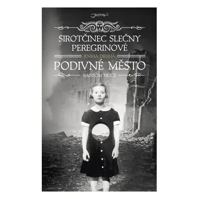 Sirotčinec slečny Peregrinové: Podivné město - Ransom Riggs