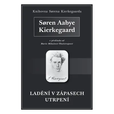 Ladění v zápasech utrpení - Søren Aabye Kierkegaard