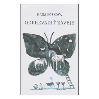 Odprevadiť záveje - Hana Košková