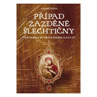 Případ zazděné šlechtičny - Jaromír Jindra