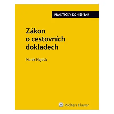 Zákon o cestovních dokladech (č. 329/1999 Sb.). Praktický komentář - Marek Hejduk