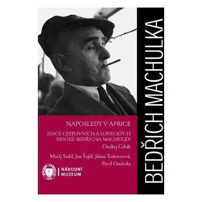 Bedřich Machulka: Naposledy v Africe - Ondřej Crhák