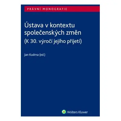 Ústava v kontextu společenských změn - Jan Kudrna