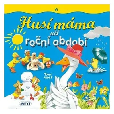 Husí máma učí roční období - Tomy Wolf