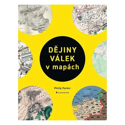 Dějiny válek v mapách - Philip Parker