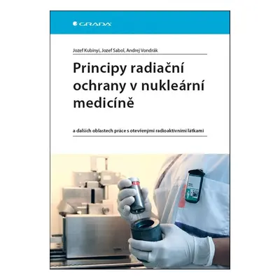 Principy radiační ochrany v nukleární medicíně - Jozef Sabol