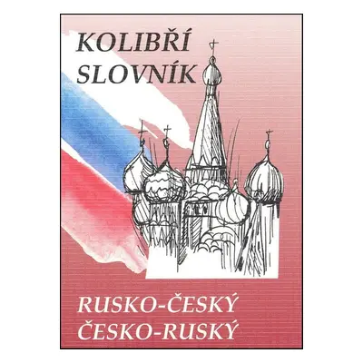 Kolibří slovník rusko-český česko-ruský - Marie Steigerová