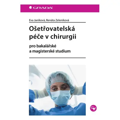 Ošetřovatelská péče v chirurgii - Eva Janíková