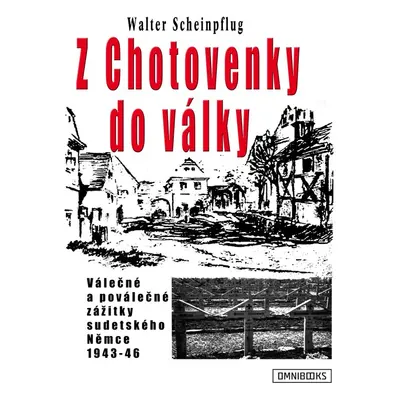 Z Chotovenky do války - Walter Scheinpflug