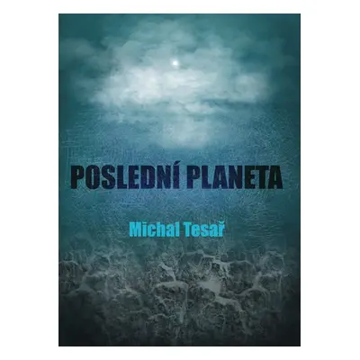 Poslední planeta - Michal Tesař