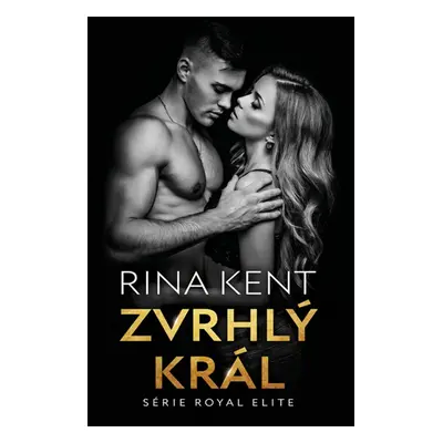 Zvrhlý král - Rina Kent