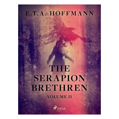 The Serapion Brethren Volume 2 - E.T.A. Hoffmann