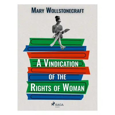 A Vindication of the Rights of Woman - Mary Wollstonecraft