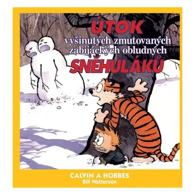 Calvin a Hobbes Útok vyšinutých zmutovaných zabijáckých obludných sněhuláků - Bill Watterson