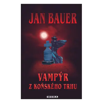 Vampýr z Koňského trhu - Jan Bauer