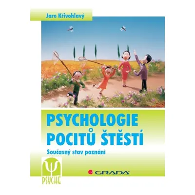 Psychologie pocitů štěstí - Jaro Křivohlavý