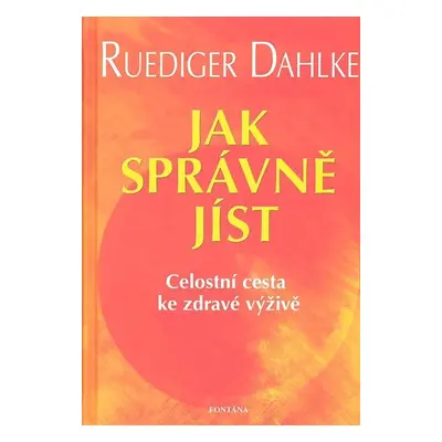 Jak správně jíst - Ruediger Dahlke