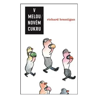 V melounovém cukru - Richard Brautigan