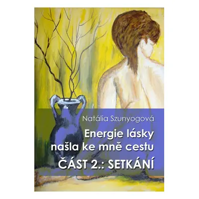 Energie lásky našla ke mně cestu - Natália Szunyogová