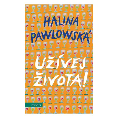 Užívej života! - Halina Pawlowská