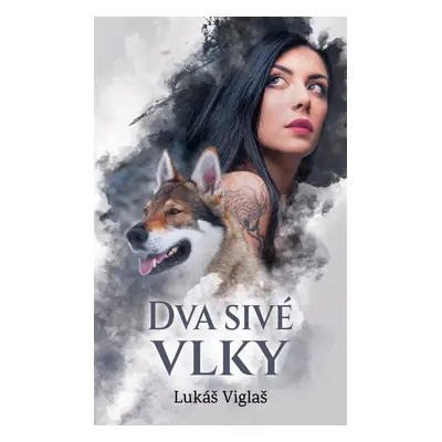 Dva sivé vlky - Lukáš Viglaš