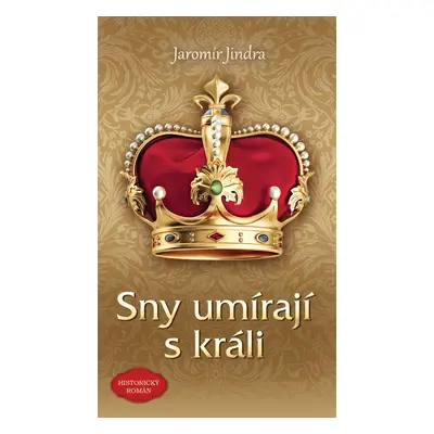 Sny umírají s králi - Jaromír Jindra