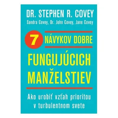 7 návykov dobre fungujúcich manželstiev - Stephen M. R. Covey