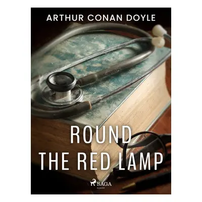 Round the Red Lamp - Arthur Conan Doyle