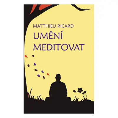 Umění meditovat - Matthieu Ricard