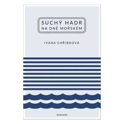 Suchý hadr na dně mořském - Ivana Chřibková