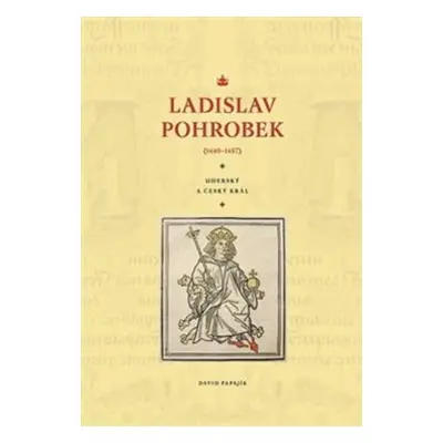 Ladislav Pohrobek (1440–1457) - David Papajík