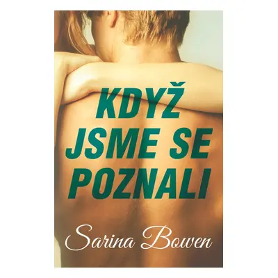 Když jsme se poznali - Sarina Bowen