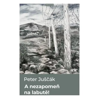 A nezapomeň na labutě - Peter Juščák