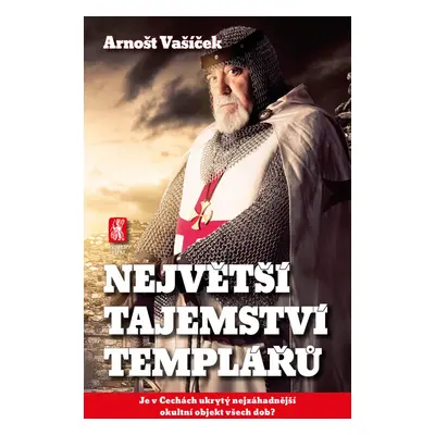 Největší tajemství templářů - Arnošt Vašíček