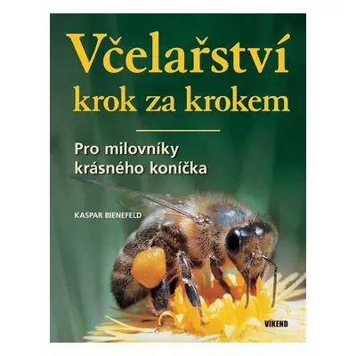 Včelařství krok za krokem - Kaspar Bienefeld